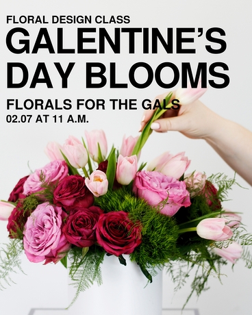 Galentine’s Day Blooms | 02.07 at 11 a.m. Flower Arrangement