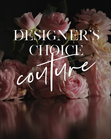 Designer's Choice Couture Flowers Flower Arrangement